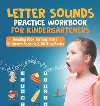 bokomslag Letter Sounds Practice Workbook for Kindergarteners - Reading Book for Beginners Children's Reading & Writing Books