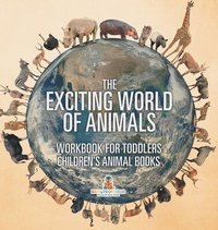 bokomslag Exciting World of Animals - Workbook for Toddlers Children's Animal Books