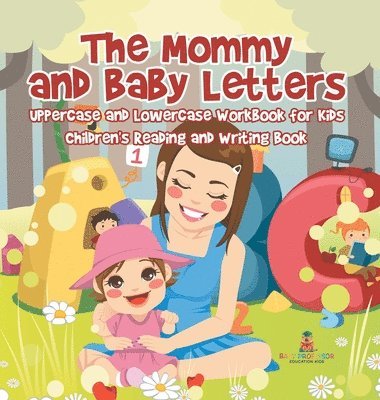 bokomslag The Mommy and Baby Letters - Uppercase and Lowercase Workbook for Kids Children's Reading and Writing Book