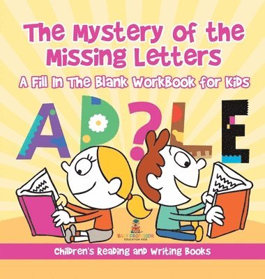 bokomslag Mystery of the Missing Letters - A Fill In The Blank Workbook for Kids Children's Reading and Writing Books