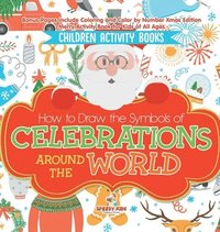 bokomslag Children Activity Books. How to Draw the Symbols of Celebrations around the World. Bonus Pages Include Coloring and Color by Number Xmas Edition. Merry Activity Book for Kids of All Ages