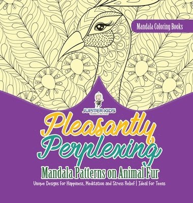 bokomslag Mandala Coloring Books. Pleasantly Perplexing Mandala Patterns on Animal Fur. Unique Designs for Happiness, Meditation and Stress Relief. Ideal for Teens