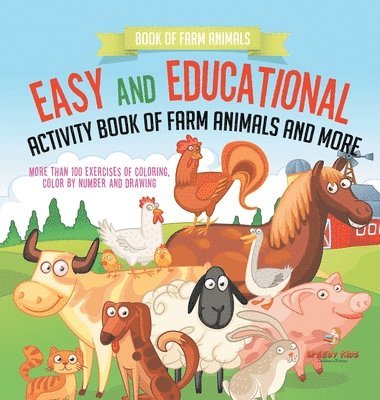 bokomslag Book of Farm Animals. Easy and Educational Activity Book of Farm Animals and More. More than 100 Exercises of Coloring, Color by Number and Drawing