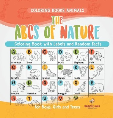 bokomslag Coloring Books Animals. The ABCs of Nature Coloring Book with Labels and Random Facts. For Boys, Girls and Teens