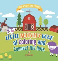 bokomslag Farm Activity Book for Kids. Little Activity Book of Coloring and Connect the Dots. Basic Skills for Early Learning Foundation, Identifying Farm Animals and Numbers for Kindergarten to Grade 1