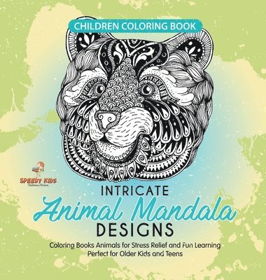 bokomslag Children Coloring Book. Intricate Animal Mandala Designs. Coloring Books Animals for Stress Relief and Fun Learning. Perfect for Older Kids and Teens