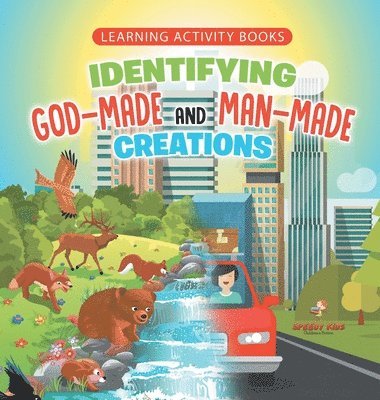 bokomslag Learning Activity Books. Identifying God-Made and Man-Made Creations. Toddler Activity Books Ages 1-3 Introduction to Coloring Basic Biology Concepts