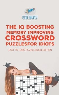 bokomslag IQ Boosting Memory Improving Crossword Puzzles for Idiots Easy to Hard Puzzle Book Edition