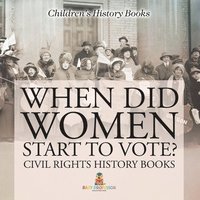 bokomslag When Did Women Start to Vote? Civil Rights History Books Children's History Books