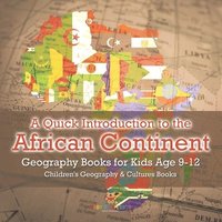 bokomslag Quick Introduction to the African Continent - Geography Books for Kids Age 9-12 Children's Geography & Culture Books