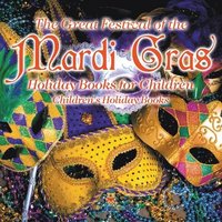 bokomslag Great Festival of the Mardi Gras - Holiday Books for Children Children's Holiday Books