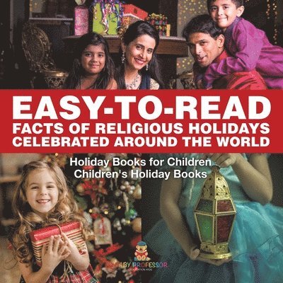 Easy-to-Read Facts of Religious Holidays Celebrated Around the World - Holiday Books for Children Children's Holiday Books 1
