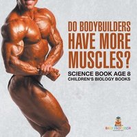 bokomslag Do Bodybuilders Have More Muscles? Science Book Age 8 Children's Biology Books