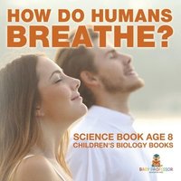 bokomslag How Do Humans Breathe? Science Book Age 8 Children's Biology Books