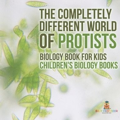 bokomslag Completely Different World of Protists - Biology Book for Kids Children's Biology Books