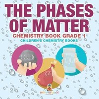 bokomslag Phases of Matter - Chemistry Book Grade 1 Children's Chemistry Books