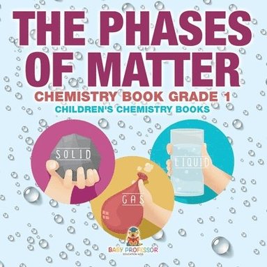 bokomslag Phases of Matter - Chemistry Book Grade 1 Children's Chemistry Books