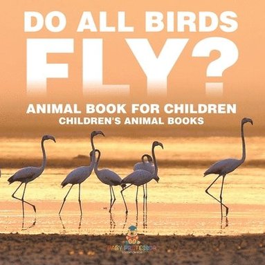 bokomslag Do All Birds Fly? Animal Book for Children Children's Animal Books