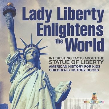 bokomslag Lady Liberty Enlightens the World