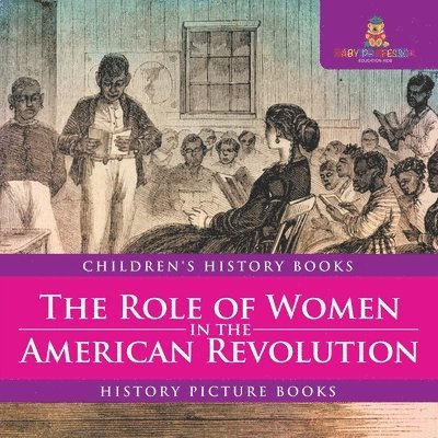Role of Women in the American Revolution - History Picture Books Children's History Books