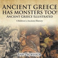 bokomslag Ancient Greece Has Monsters Too! Ancient Greece Illustrated Children's Ancient History