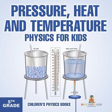 bokomslag Pressure, Heat and Temperature - Physics for Kids - 5th Grade Children's Physics Books