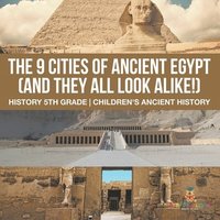 bokomslag 9 Cities of Ancient Egypt (And They All Look Alike!) - History 5th Grade Children's Ancient History