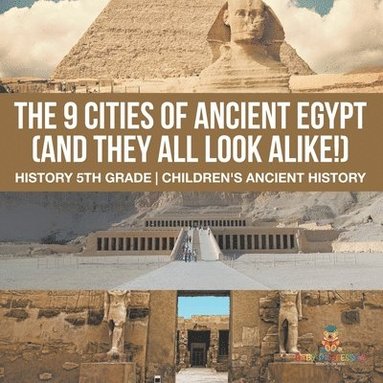bokomslag 9 Cities of Ancient Egypt (And They All Look Alike!) - History 5th Grade Children's Ancient History