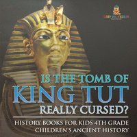 bokomslag Is The Tomb of King Tut Really Cursed? History Books for Kids 4th Grade Children's Ancient History