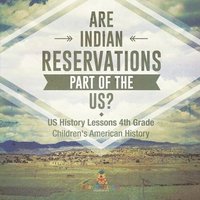 bokomslag Are Indian Reservations Part of the US? US History Lessons 4th Grade Children's American History