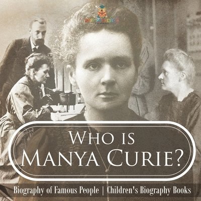 Who is Manya Curie? Biography of Famous People Children's Biography Books 1