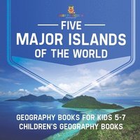bokomslag Five Major Islands of the World - Geography Books for Kids 5-7 Children's Geography Books