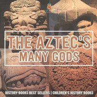 bokomslag Aztecs' Many Gods - History Books Best Sellers Children's History Books