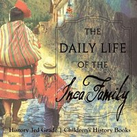 bokomslag Daily Life of the Inca Family - History 3rd Grade Children's History Books