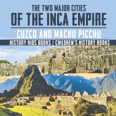 The Two Major Cities of the Inca Empire 1