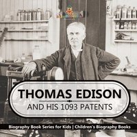 bokomslag Thomas Edison and His 1093 Patents - Biography Book Series for Kids Children's Biography Books