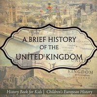 bokomslag Brief History of the United Kingdom - History Book for Kids Children's European History