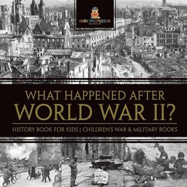 bokomslag What Happened After World War II? History Book for Kids Children's War & Military Books