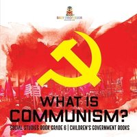 bokomslag What is Communism? Social Studies Book Grade 6 Children's Government Books
