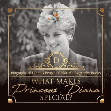 bokomslag What Makes Princess Diana Special? Biography of Famous People Children's Biography Books