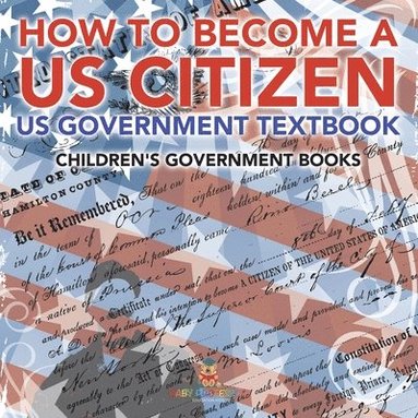 bokomslag How to Become a US Citizen - US Government Textbook Children's Government Books