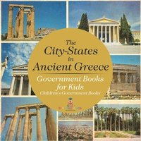 bokomslag City-States in Ancient Greece - Government Books for Kids Children's Government Books