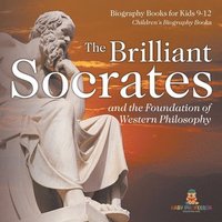 bokomslag Brilliant Socrates and the Foundation of Western Philosophy - Biography Books for Kids 9-12 Children's Biography Books