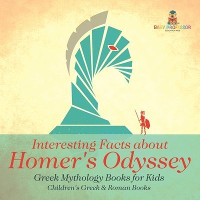 Interesting Facts about Homer's Odyssey - Greek Mythology Books for Kids Children's Greek & Roman Books 1