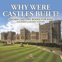 bokomslag Why Were Castles Built? Ancient History Books for Kids Children's Ancient History