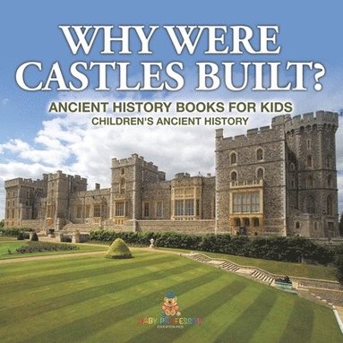 bokomslag Why Were Castles Built? Ancient History Books for Kids Children's Ancient History