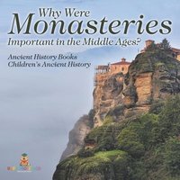 bokomslag Why Were Monasteries Important in the Middle Ages? Ancient History Books Children's Ancient History