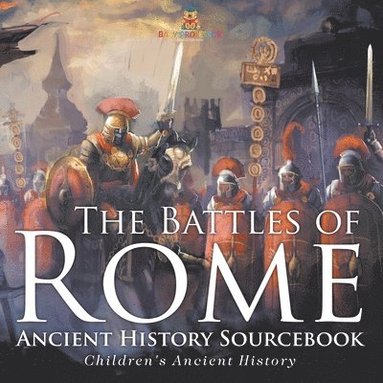 bokomslag Battles of Rome - Ancient History Sourcebook Children's Ancient History