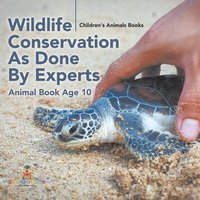 bokomslag Wildlife Conservation As Done By Experts - Animal Book Age 10 Children's Animal Books