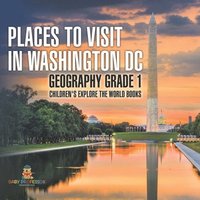 bokomslag Places to Visit in Washington DC - Geography Grade 1 Children's Explore the World Books